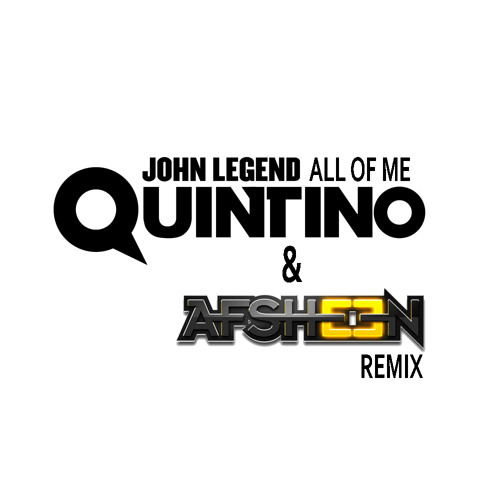 Stream FREE DOWNLOAD: John Legend 'All Of Me' (Quintino & AFSHeeN Remix) by  djmag | Listen online for free on SoundCloud