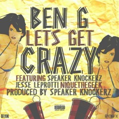 Lets Get Crazy (prod by Speaker Knockerz) - ft. Speaker Knockerz, Jesse Leprotti and Nique