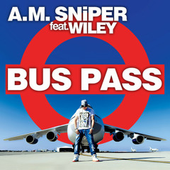 A.M. SNiPER ft. Wiley - BUS PASS (Hostage Remix)