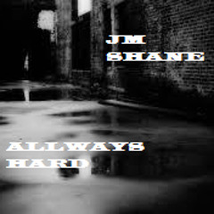 LIFE WAS ALWAYS HARD