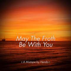 May The FROTH Be With You | May Mixtape