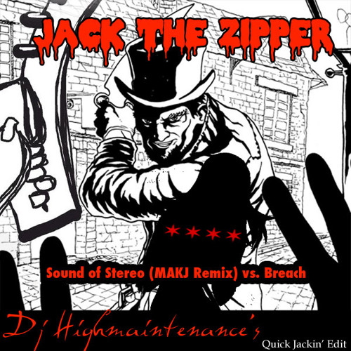 Stream Jack The Zipper (Dj Highmaintenance Quick Jackin' Edit) by