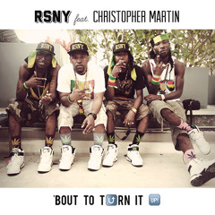 Bout To Turn It Up FT Christopher Martin (@RSNYMUSIC)