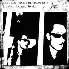 The Film - Can You Trust Me (Tristan Garner RmX)