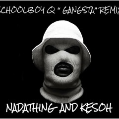 Nadathing & Kesoh-Dungeon (ScHoolboy Q "Gangsta" Remix)