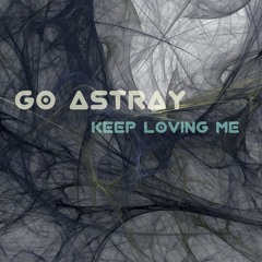 Go Astray - Keep loving me (@ Emerald & Doreen 13.06)