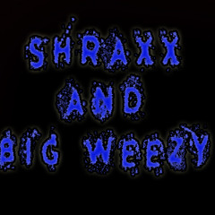 Shraxx and Big Weezy - Badman