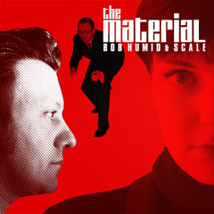 Bob Humid & Scale - "The Material" [OUT NOW] - snippet