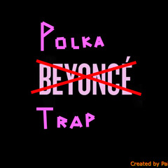 Polka-Trap Anthem