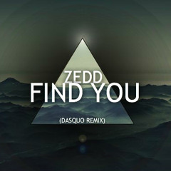 Zedd - Find You (Dasquo Remix)