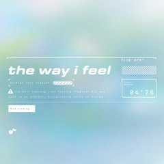 The Way I Feel (Recycle Culture's Slow Emotion Reel)