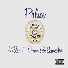 KILLA FT GRAMS & SQUEAKO - POLICE