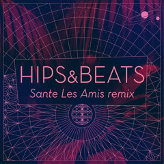 Hips Beats Sante Les Amis Remix