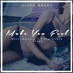 Alina Baraz - Make You Feel (Myles.William X T.Hemingway Remix)