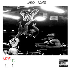 Above The Rim (Prod. By Javon Adams)