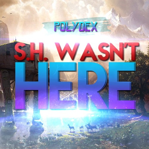 S.H. Wasn't Here
