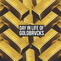 Day In Life Of GoldBrvcks