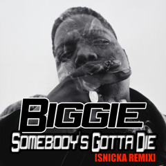 Somebody's Gotta Die (SNICKA Remix)