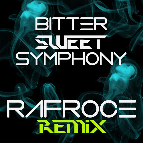Bitter Sweet Symphony ( RAFROCE REMIX) [vista previa]