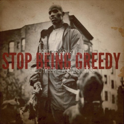 Stop Being Greedy Cypher (AGenius Verse / DMX Tribute) [prod. KenKen KillT iT]
