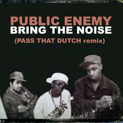 Bring the Noise (Pass the Dutch REMIX)