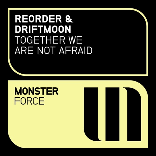 ReOrder & Driftmoon - Together We Are Not Afraid (Original Mix) [Monster Force] - rip from ASOT 667