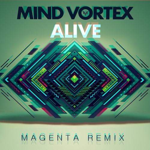 Mind Vortex - Alive (Magenta Remix)[Press 'Buy' for FREE DOWNLOAD!]