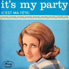 It's My Party (Lesley Gore)