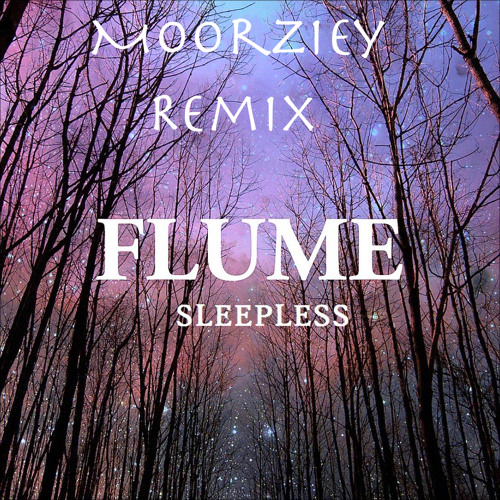 Flume Sleepless Moorziey Remix