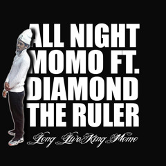 "All Night" Momo ft. Diamond the Ruler *Long Live King Momo*