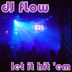 dJ fLow - Let It Hit 'Em - FREE DOWNLOAD