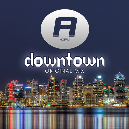 Axero - Downtown (Original Mix)