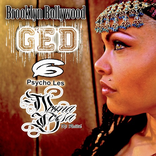 Brooklyn Bollywood - G*E*D ft. Psycho Les (The Beatnuts) + Muma Doesa- DJ Rellik Remix