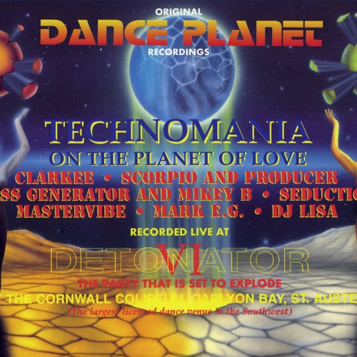 SCORPIO & PRODUCER B2B-DANCE PLANET - DETONATOR VOL 6 - ON THE PLANET OF LOVE 25.3.95 (TECHNOMANIA)