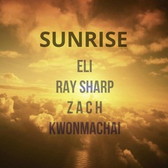 Sunrise by Eli Cannons- featuring RAY SHARP, Zach Treichler,Kwonmachai