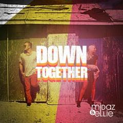 Midaz & Ellie - Down Together