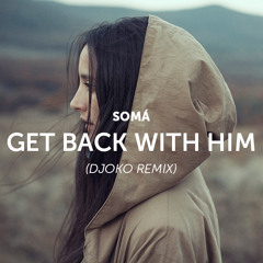 Somá - Get back with him (DJOKO Remix)