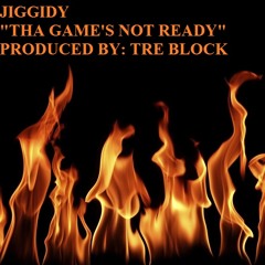 THA GAMES NOT READY (PRODUCED BY: TRE BLOCK)