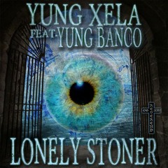 Lonely Stoner (ft. Yung Banco)[Prod. KTNG x Crock]