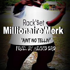 Millionaire'Merk - Aint No Tellin (Prod. By Mexiko Dro)