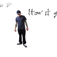 How It Goes