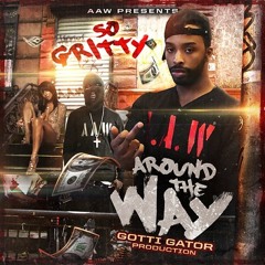 SO GRITTY - AROUND THE WAY PROD BY GOTTI GATOR