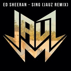 Ed Sheeran - Sing (Jauz Remix) [Free Download]