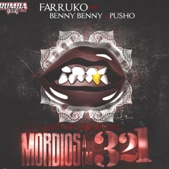 Farruko Ft. Benny Benni & Pusho - Mordios A Las 3 2 1