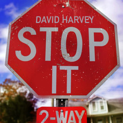 David Harvey-Stop It