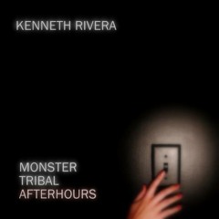 MONSTER TRIBAL AFTERHOURS / MIXED SET BY KENNETH RIVERA