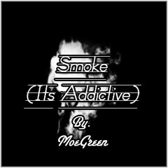 Smoke (Its Addictive)prod. by Anttheeman
