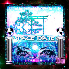 Mystic Tripsta | Space Date [Prod. TrellGotWings]