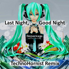 Last Night, Good Night (TechnoHornist Remix)