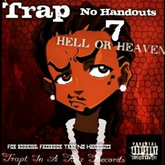 Trap No Handouts 7 Hell or Heaven I know your Hustling ft La kia Nashae and El Man